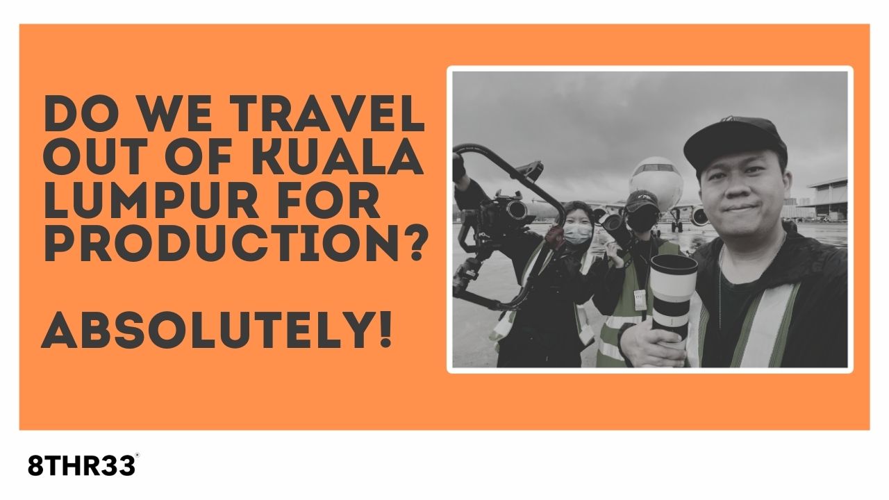 Do We Travel Out of Kuala Lumpur for Production? Absolutely!